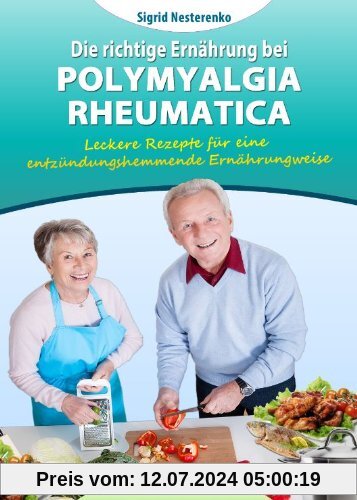 Die richtige Ernährung bei Polymyaegia Rheumatica: Leckere Rezepte für die entzündungshemmende Ernährungsweise
